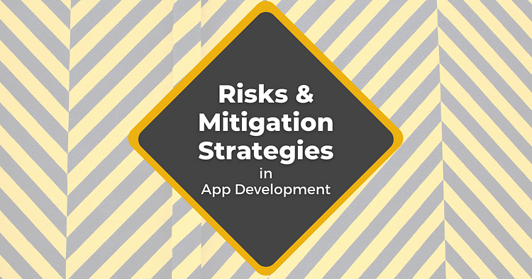 Risks and Mitigation Strategies in App Development