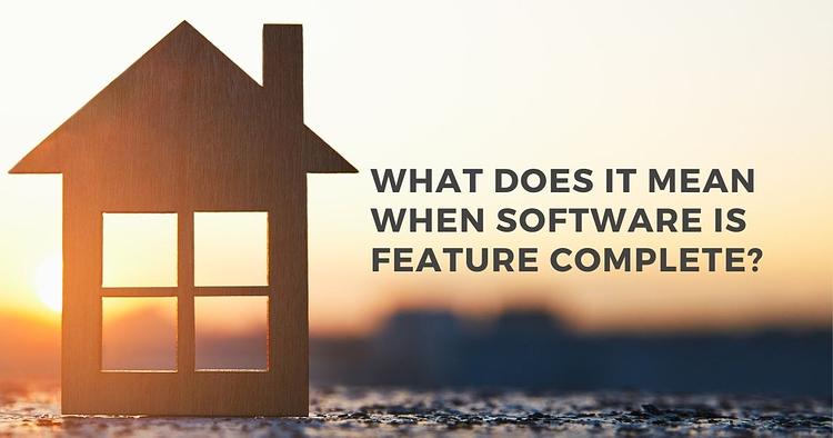 What Does It Mean When Software Is Feature Complete?